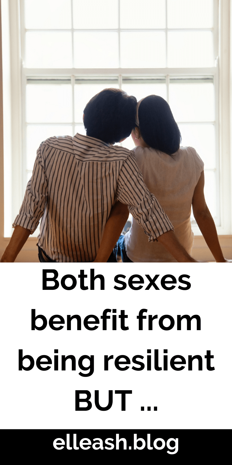 BOTH SEXES BENEFIT FROM BEING RESILIENT BUT... More on elleash.blog
