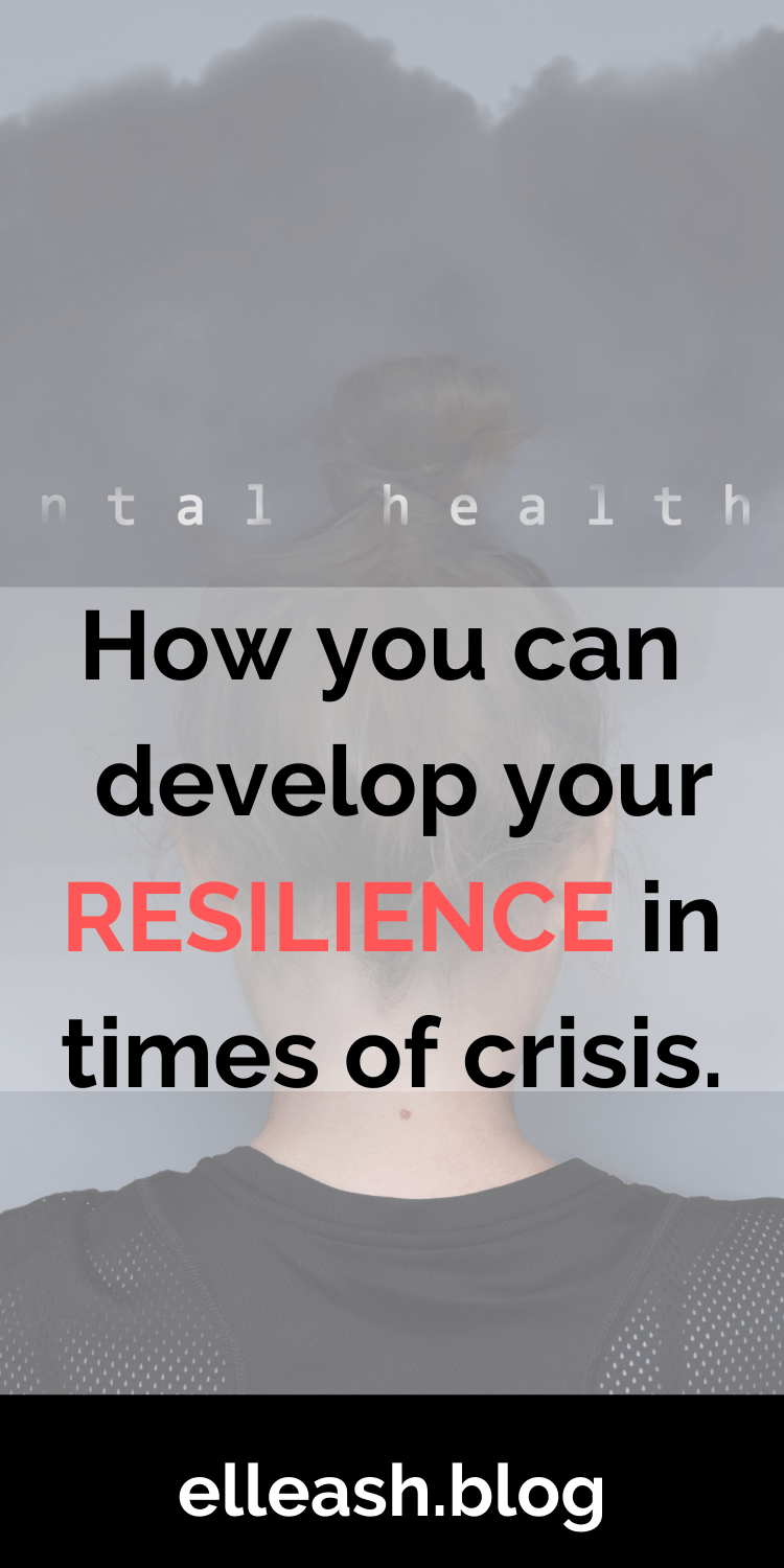 HOW YOU CAN DEVELOP YOUR RESILIENCE IN TIMES OF CRISIS