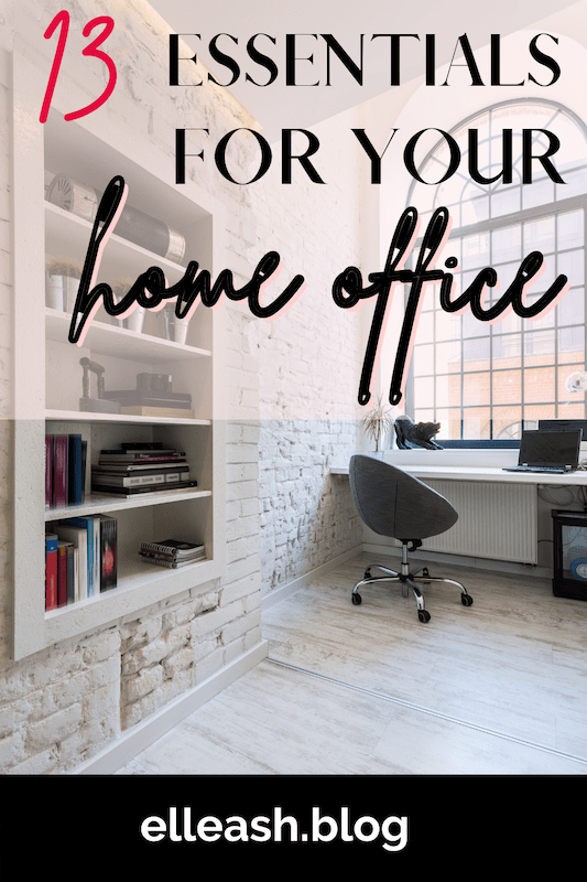 13 ESSENTIALS FOR YOUR HOME OFFICE